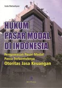 Hukum Pasar Modal Di Indonesia: Pengawasan Pasar Modal Pasca Terbentuknya Otoritas Jasa Keuangan. Cet. 1