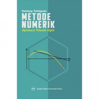 Metode Numerik: Aplikasi Untuk Teknik Sipil