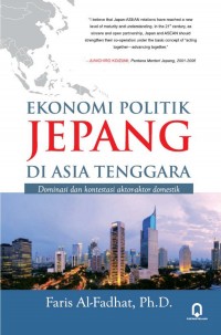 Ekonomi Politik Jepang di Asia  Tenggara: Dominasi dan Kontestasi aktor-aktor domestik