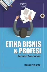 Etika Bisnis &Profesi: Sebuah Pencarian