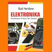 Elektronika Pendekatan Praktis dan Aplikasi