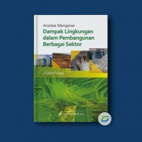 Analisis Mengenai Dampak Lingkungan Dalam Pembangunan Berbagai Sektor
