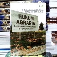 Hukum Agraria : Dasar-Dasar Penerapannya Di bidang Pertanahan