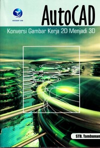 AutoCAD Konversi Gambar Kerja 2D Menjadi 3D