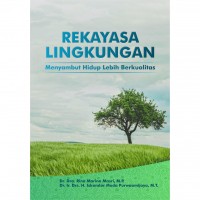 Rekayasa Lingkungan Menyambut Hidup Lebih Berkualitas