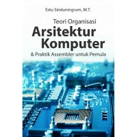 Teori Organisasi Arsitektur komputer dan praktik Assembler untuk Pemula