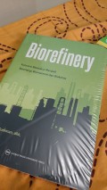 Biorefinery: Konversi Biomassa Menjadi Bionergi, Biomaterial dan Biokimia
