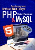 Dasar Pemrograman Berbasis Web Dengan PHP Native-Procedural & MySQL