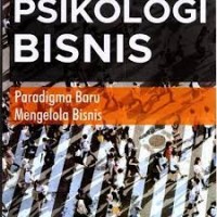 Psikologi Bisnis: Paradigma Baru Mengelola Bisnis